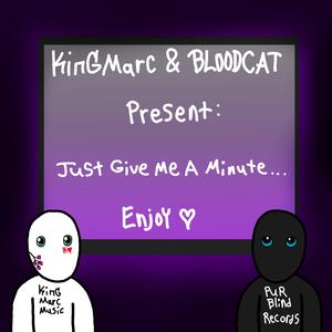 Just Give Me A Minute... (feat. BLOODCAT)
