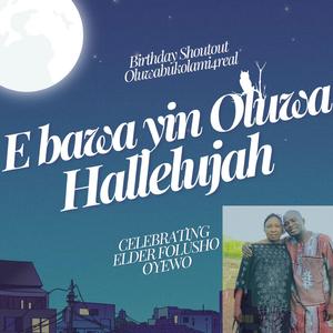 BIRTHDAY SHOUTOUT TO ELDER OYEWO (E ba wa yin oluwa Halleluyah)