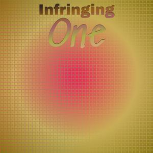Infringing One