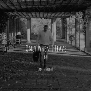 Only When I Leave