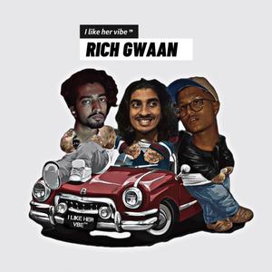 RICH GWAAN. (feat. I like her vibe)