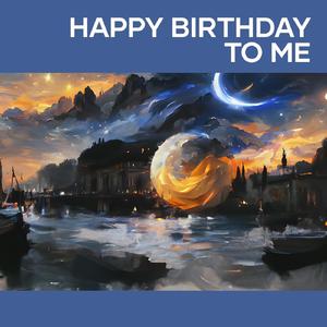 Happy Birthday to Me