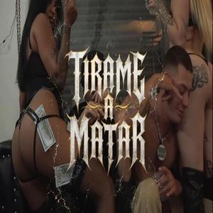 TIRAME A MATAR