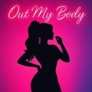 Out My Body