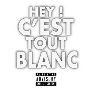 Hey, c'est tout blanc