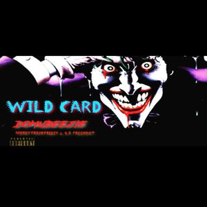 Wild Card (feat. MoneyTrainTreezy & D.A FreshOut)