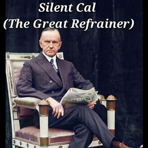 Silent Cal (The Great Refrainer)