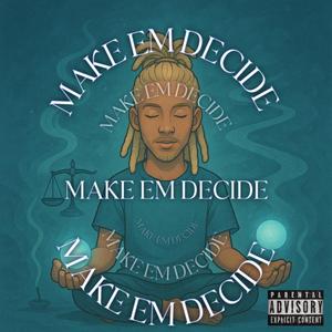 Make Em Decide