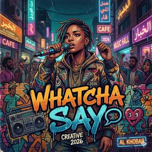 Watcha say