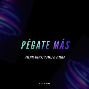 Pégate más (feat. Gabriel Nicolás & Boris el elegido)