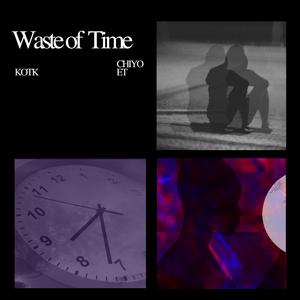 Waste Of Time (feat. Chiyo ET)