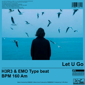 【Let U GO】‘H3R3 & EMO Type beat’