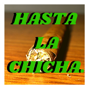 Hasta la Chicha