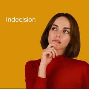 Indecision