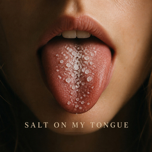 Salt on My Tongue