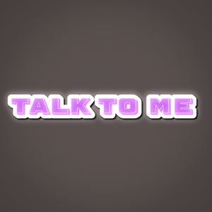 Talk to Me