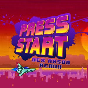 Press Start (Dex Arson Remix)