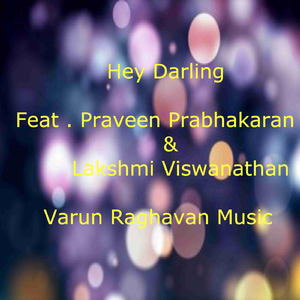 Hey Darling (feat. Praveen Prabhakaran & Lakshmi Viswanathan)