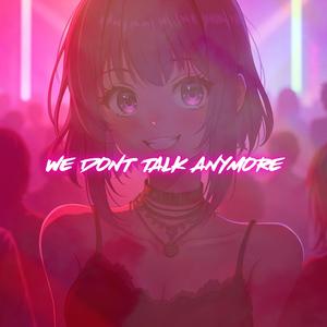 We Don't Talk Anymore (Nightcore)