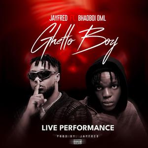 Ghetto Boy (feat. Bhadboi OML) (Live Performance)