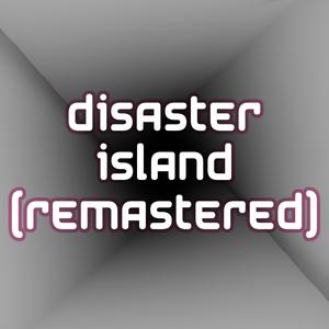 Disaster Island (Remastered)