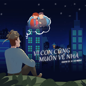 Vì Con Cũng Muốn Về Nhà