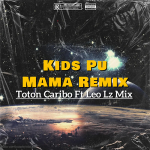 Kids Pu Mama Remix