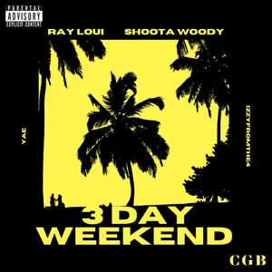 3 Day Weekend (feat. Shoota woody!, Yae & IZZYFROMTHE4)