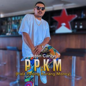 PPKM (Pala Pusing Kurang Money)