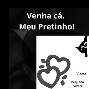 Venha cá. Meu Pretinho