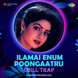 Ilamai Enum Poongaatru - Chill Trap