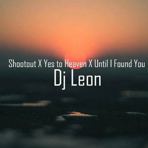 Shootout X Yes to Heaven X Until I Found You