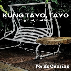 Kung Tayo, Tayo (Kung Hindi, Hindi Pwede)