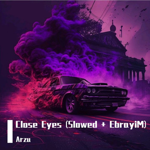 Close Eyes (Slowed + EbrayiM)(0.8x)