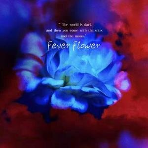 Fever Flower(RoyalBoyBrazy)