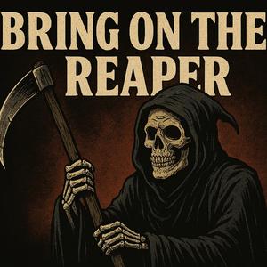 Bring on the Reaper