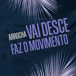 Vai Desce Faz o Movimento (Arrocha)