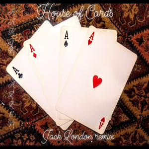 House of Cards (Jack London Remix)