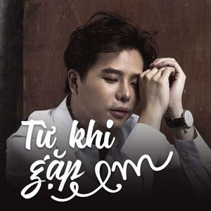 Từ khi gặp em