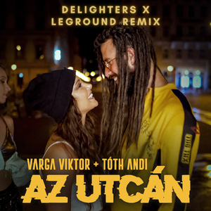Az Utcán (Delighters, LeGround Remix)