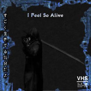 I Feel So Alive