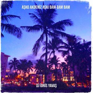 Aşko Akdeniz Aşkı Bam Bam Bam