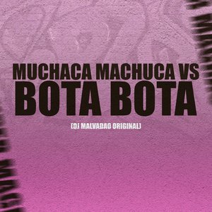 Machaca Machuca Vs Bota Bota