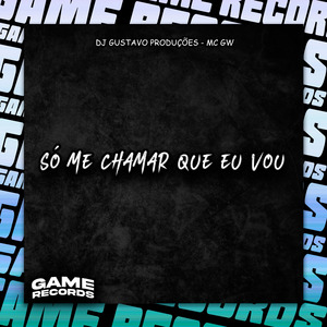 Só Me Chamar Que Eu Vou