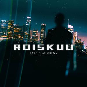 Roiskuu (feat. Chewy)