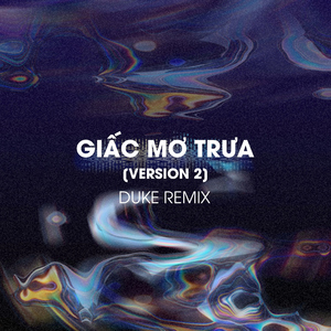 Giấc Mơ Trưa (Duke Remix) [Version 2]