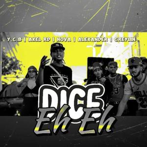 Dice eh eh (feat. Axel rd)