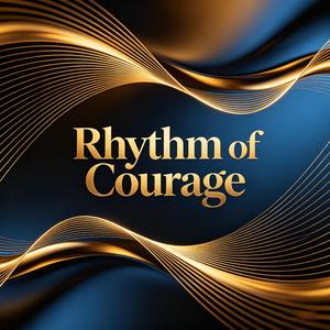 Rhythm of Courage