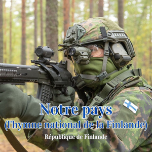Notre pays (l'hymne national de la Finlande)