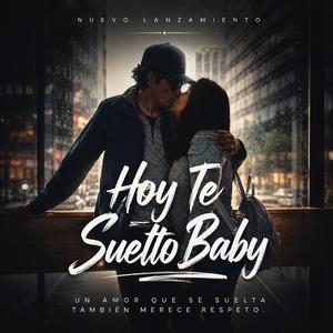 HOY TE SUELTO BABY